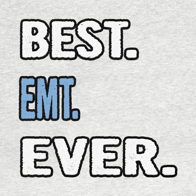 Best. Emt. Ever. - Birthday Gift Idea by divawaddle